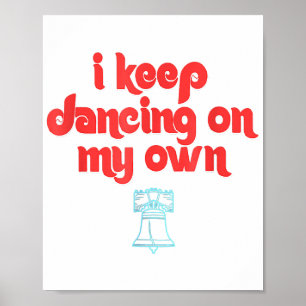 I Keep Dancing on My Own Philly Philadelphia Poster