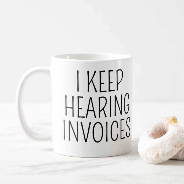 I Keep Hearing Invoices Funny Accountant Gift Coffee Mug (With Donut)