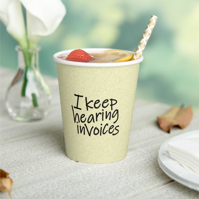 I Keep Hearing Invoices Paper Cups (Insitu)