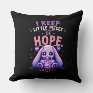 I Keep Little Pieces of Hope Cushion