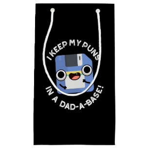 I Keep My Puns In A Dad-a-base Dad Pun Dark BGG Small Gift Bag