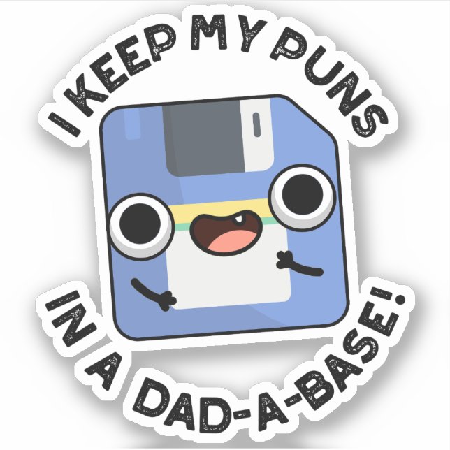 I Keep My Puns In A Dad-a-base Funny Dad Pun  (Front)
