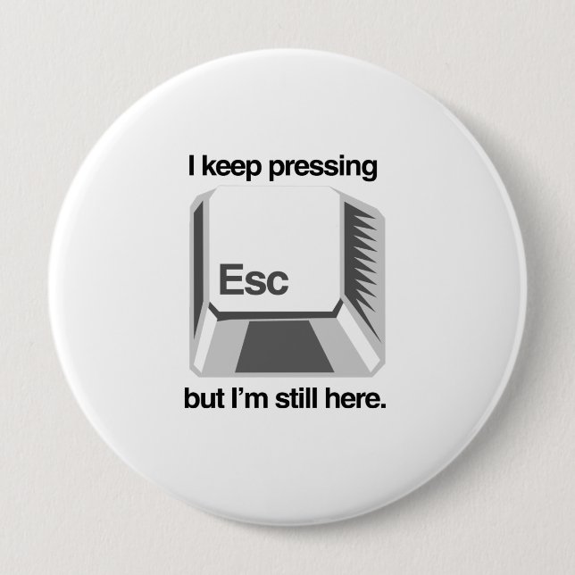 I keep pressing esc 10 cm round badge (Front)