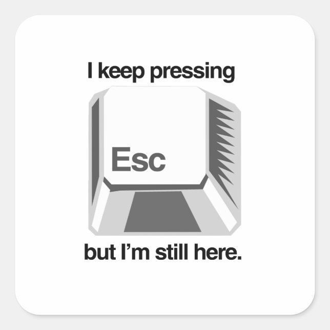 I keep pressing esc square sticker (Front)