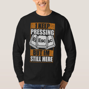 I Keep Pressing Esc Sysadmin Admin Administrator T-Shirt