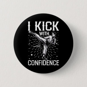 I Kick With Confidence Martial Arts Karate Inspira 6 Cm Round Badge
