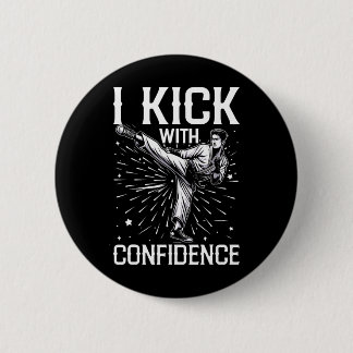 I Kick With Confidence Martial Arts Karate Inspira 6 Cm Round Badge