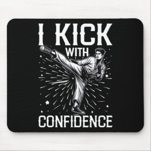 I Kick With Confidence Martial Arts Karate Inspira Mouse Pad