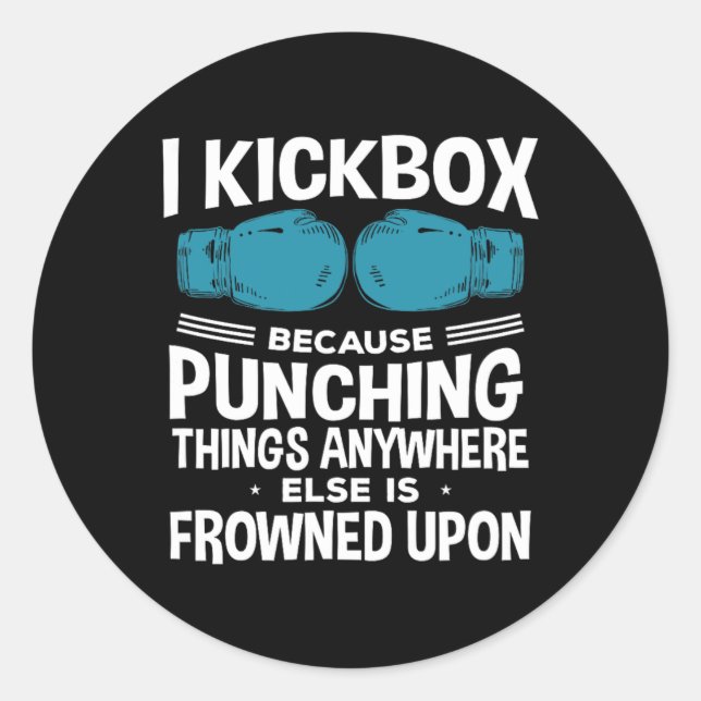 I Kickbox Because Funny Kickboxing  Classic Round Sticker (Front)
