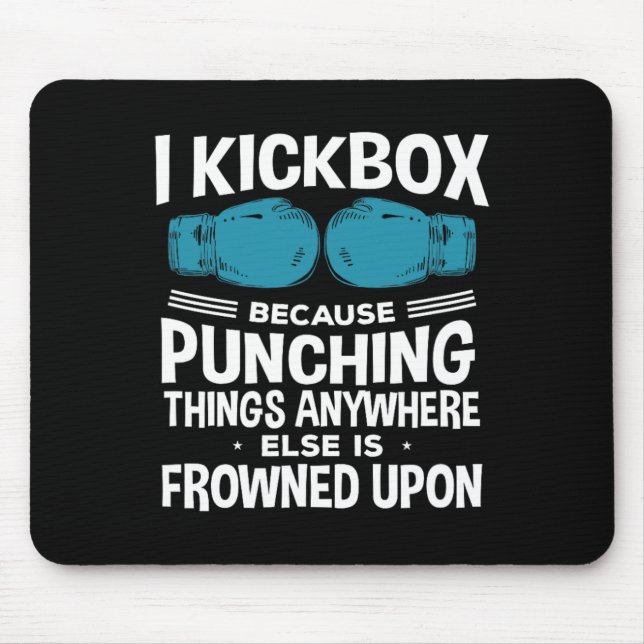 I Kickbox Because Funny Kickboxing  Mouse Pad (Front)