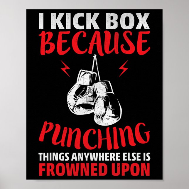 I Kickbox Because Punching Things Funny Kickboxing Poster (Front)