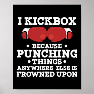 I Kickbox Because Punching Things Funny Kickboxing Poster