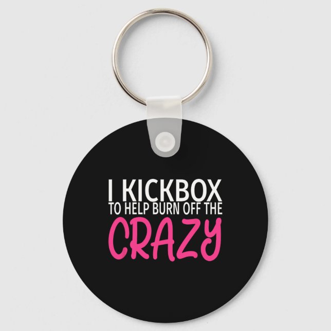 I Kickbox To Burn Off The Crazy - Kickboxing  Key Ring (Front)