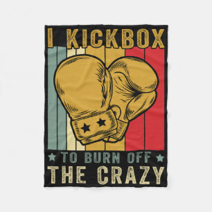 I Kickbox To Burn Off The Crazy Retro Funny Kickbo Fleece Blanket