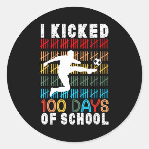 I Kicked 100 Day Of School Soccer 100th Days Teach Classic Round Sticker
