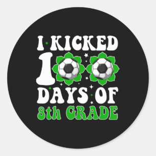 I Kicked 100 Days Of 8th Grade Teacher Student Soc Classic Round Sticker