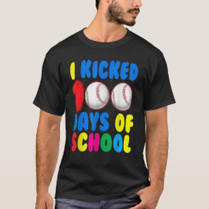 I Kicked 100 Days Of School Baseball Sports Player T-Shirt