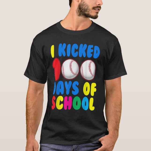 I Kicked 100 Days Of School Baseball Sports Player T-Shirt (Front)