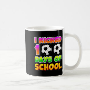 I Kicked 100 Days Of School Funny 100th Soccer Pla Coffee Mug