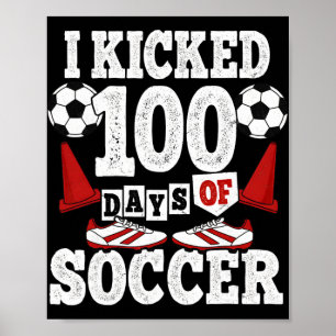 I Kicked 100 Days Of School Funny Soccer Kids Poster