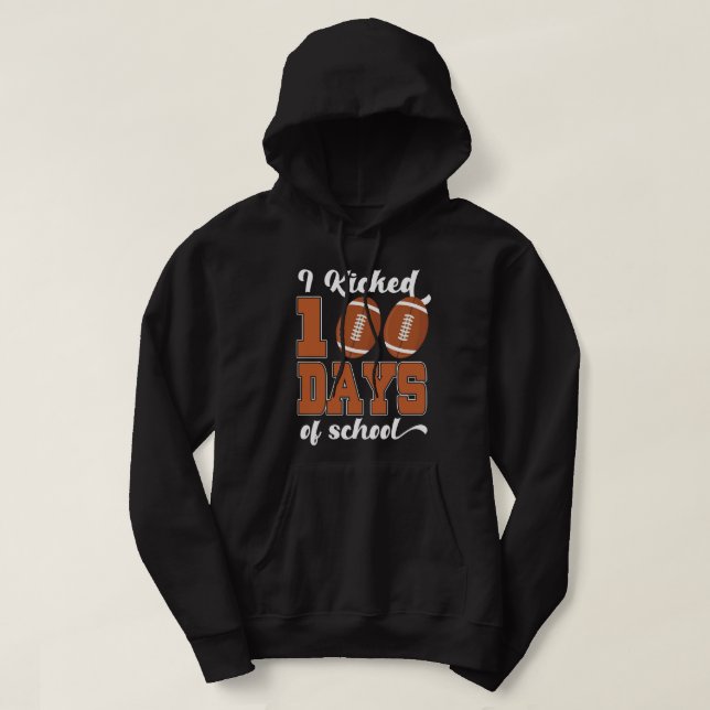 i kicked 100 days of school hoodie (Design Front)
