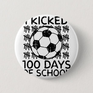 I Kicked 100 Days Of School Soccer 100th Day Boys 6 Cm Round Badge