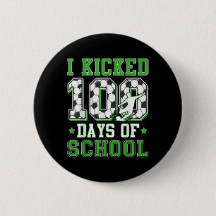 I Kicked 100 Days Of School Soccer 100th Day Boys 6 Cm Round Badge