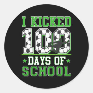 I Kicked 100 Days Of School Soccer 100th Day Boys Classic Round Sticker