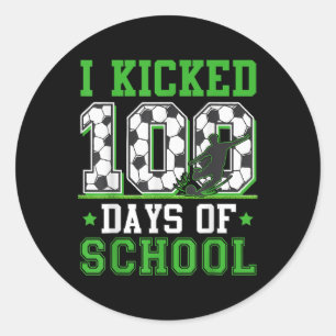 I Kicked 100 Days Of School Soccer 100th Day Boys Classic Round Sticker