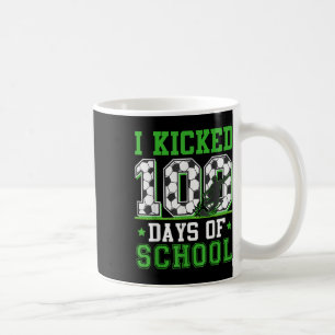 I Kicked 100 Days Of School Soccer 100th Day Boys Coffee Mug