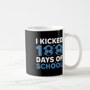 I Kicked 100 Days Of School Soccer 100th Day Boys Coffee Mug