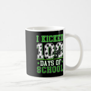 I Kicked 100 Days Of School Soccer 100th Day Boys Coffee Mug