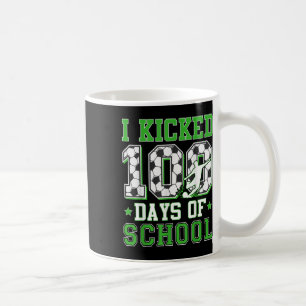I Kicked 100 Days Of School Soccer 100th Day Boys Coffee Mug