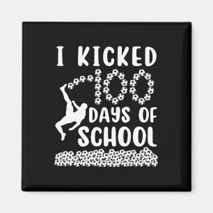 I Kicked 100 Days Of School Soccer 100th Day Bylls Magnet