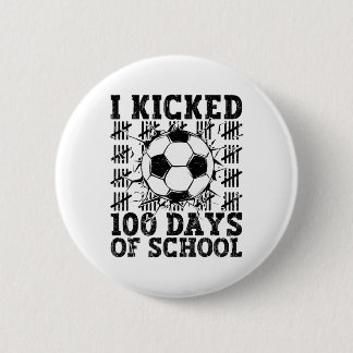 I Kicked 100 Days Of School Soccer 100th Day Sport 6 Cm Round Badge