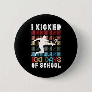 I Kicked 100 Days Of School Soccer 100th Day Sport 6 Cm Round Badge