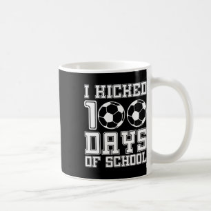 I Kicked 100 Days Of School Soccer 100th Day Sport Coffee Mug