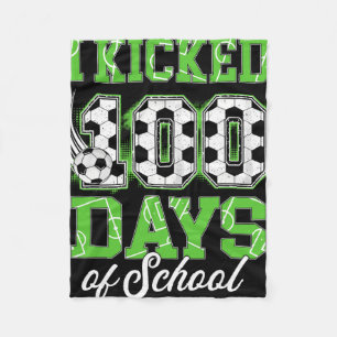 I Kicked 100 Days Of School Soccer 100th Day Sport Fleece Blanket