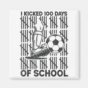 I Kicked 100 Days Of School Soccer 100th Day Sport Magnet