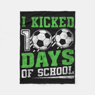 I Kicked 100 Days Of School Soccer Boys Girls Happ Fleece Blanket