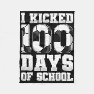 I Kicked 100 Days Of School Soccer  Fleece Blanket