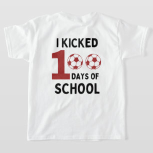 I Kicked 100 Days Of School soccer front and back T-Shirt
