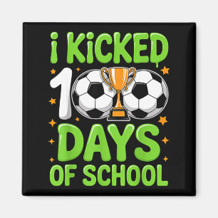 I Kicked 100 Days Of School Soccer Kids 100th Day Magnet