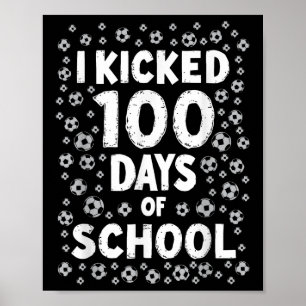 I Kicked 100 Days Of School Soccer Kids 100th Day Poster