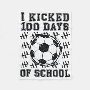 I Kicked 100 Days Of School Soccer Lover 100th Day Fleece Blanket