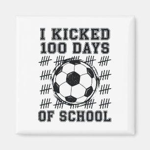 I Kicked 100 Days Of School Soccer Lover 100th Day Magnet