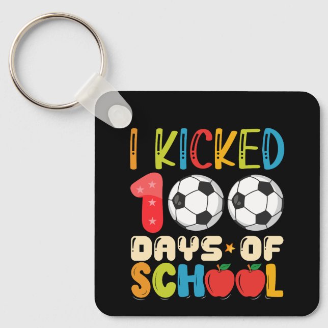 I Kicked 100 Days of School Soccer Lover Key Ring (Front)
