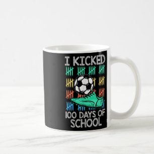 I Kicked 100 Days Of School Soccer Player Sports 1 Coffee Mug
