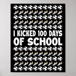 I Kicked 100 Days Of School Soccer Player Sports 1 Poster