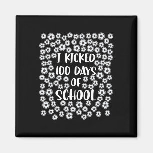 I Kicked 100 Days Of School Soccer Player Student Magnet